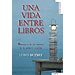 UNA VIDA ENTRE LIBROS