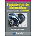 FUNDAMENTOS DE MATEMÁTICAS. EJERCICIOS RESUELTOS CON MAXIMA