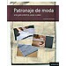 PATRONAJE DE MODA: UNA GU�A PR�CTICA, PASO A PASO