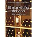 EL MARKETING DEL VINO : SABER VENDER EL VINO