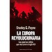 LA EUROPA REVOLUCIONARIA: LAS GUERRAS CIVILES QUE MARCARON EL SIGLO XX