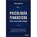 PSICOLOGÍA FINANCIERA: CÓMO NO SER TU PEOR ENEMIGO