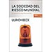 LA SOCIEDAD DEL RIESGO MUNDIAL: EN BUSCA DE LA SEGURIDAD PERDIDA