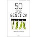 50 COSAS QUE HAY QUE SABER SOBRE GEN�TICA