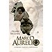 MARCO AURELIO : GUERRERO, FILÓSOFO, EMPERADOR