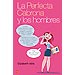 LA PERFECTA CABRONA Y LOS HOMBRES