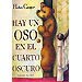 HAY UN OSO EN EL CUARTO OSCURO