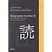 KANJI PARA RECORDAR II : GUÍA SISTEMÁTICA PARA LA LECTURA DE LOS CARATERES JAPONESES