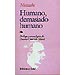 HUMANO, DEMASIADO HUMANO