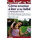 C�MO ENSE�AR A LEER A SU BEB�. LA REVOLUCI�N PAC�FICA