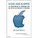STEVE JOBS&APPLE. LA CREACIÓN DE LA COMPAÑÍA QUE HA REVOLUCIONADO EL MUNDO