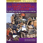 La segunda Guerra Mundial en color. El d�a de la victoria en Europa