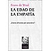 LA EDAD DE LA EMPAT�A / THE AGE OF EMPATHY: NATURE'S LESSONS FOR A KINDER SOCIETY