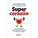 SUPERCORAZ�N: UNA SENCILLA GU�A PARA CONOCER Y MANTENER EN FORMA EL CORAZ�N