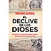 EL DECLIVE DE LOS DIOSES: LOS SECRETOS DEL PODER DEL DINERO EN ESPAÑA (1973-2011)
