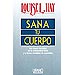 SANA TU CUERPO: LAS CAUSAS MENTALES DE LA ENFEMEDAD FÍSICA Y LA FORMA METAFÍSICA DE SUPERARLAS