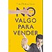 NO VALGO PARA VENDER
