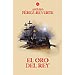 EL ORO DEL REY (LAS AVENTURAS DEL CAPIT�N ALATRISTE; VOL. 4)