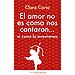 EL AMOR NO ES COMO NOS CONTARON... NI COMO LO INVENTAMOS