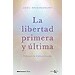 LA LIBERTAD PRIMERA Y�LTIMA