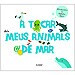 A TOCAR DELS MEUS ANIMALS DE MAR