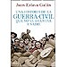 UNA HISTORIA DE LA GUERRA CIVIL QUE NO VA A GUSTAR A NADIE