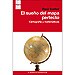 EL SUE�O DEL MAPA PERFECTO: CARTOGRAF�A Y MATEM�TICAS
