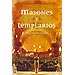 MASONES Y TEMPLARIOS : SUS VÍNCULOS OCULTOS