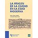 LA IMAGEN DE LA CIUDAD EN LA EDAD MODERNA