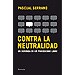 CONTRA LA NEUTRALIDAD