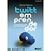 TWITTEMPRENDEDOR: CONSEJOS TWEET A TWEET PARA EMPRENDEDORES