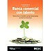 BANCA COMERCIAL CON TALENTO: CLAVES DE UN MODELO COMERCIAL DEÉXITO EN BANCA MINORISTA