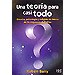 UNA TEORÍA PARA CASI TODO: CIENCIA, PSICOLOGÍA Y RELIGIÓN EN BUSCA DE LA RESPUESTA DEFINITIVA