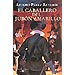 EL CABALLERO DEL JUB�N AMARILLO (LAS AVENTURAS DEL CAPIT�N ALATRISTE; VOL. V). EDICI�N ESCOLAR