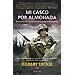 MI CASCO POR ALMOHADA: MEMORIAS DE UN MARINE EN LA GUERRA DEL PAC�FICO