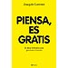PIENSA, ES GRATIS : 84 IDEAS BRILLANTES PARA POTENCIAR EL TALENTO
