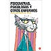 PSIQUIATRAS, PSICÓLOGOS Y OTROS ENFERMOS