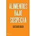 ALIMENTOS BAJO SOSPECHA: RECETAS PARA UNA ALIMENTACI�N INTELIGENTE