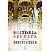 LA HISTORIA SECRETA DE LOS EDIFICIOS