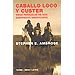 CABALLO LOCO Y CUSTER: VIDAS PARALELAS DE DOS GUERREROS AMERICANOS