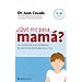 �QU� ME PASA, MAM�?: LAS SOLUCIONES A LOS PROBLEMAS DE SALUD M�S HABITUALES DE TU HIJO