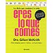 Otros - ERES LO QUE COMES: LA DIETA QUE CAMBIAR� TU VIDA