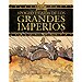 APOGEO Y CAÍDA DE LOS GRANDES IMPERIOS