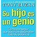 SU HIJO ES UN GENIO: CÓMO CONSEGUIR QUE SUS HIJOS DESARROLLEN TODO SU POTENCIAL