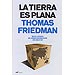 LA TIERRA ES PLANA: BREVE HISTORIA DEL MUNDO GLOBALIZADO DEL SIGLO XXI