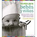 RECETAS PARA BEBÉS Y NIÑOS