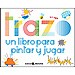 TRAZO: UN LIBRO PARA JUGAR Y DIBUJAR