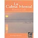 LA CALMA MENTAL: EL SOSIEGO ESTÁ EN TI