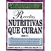 RECETAS NUTRITIVAS QUE CURAN