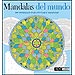 MANDALAS EN EL MUNDO: 100 MODELOS PARA PINTAR Y MEDITAR